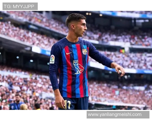 费兰托雷斯：从巴萨新星到国际赛场的闪耀之路与未来展望